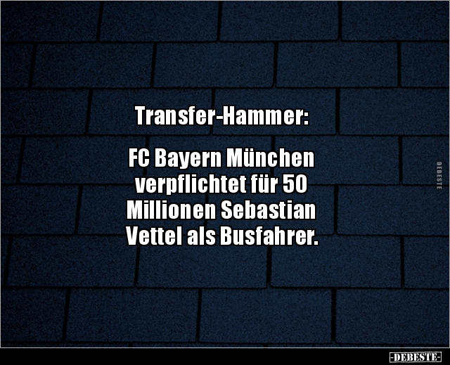 Transfer-Hammer: FC Bayern München verpflichtet für.. - Lustige Bilder | DEBESTE.de