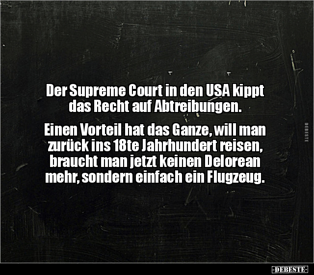 Der Supreme Court in den USA kippt das Recht auf.. - Lustige Bilder | DEBESTE.de