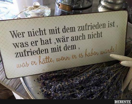 Wer nicht mit dem zufrieden ist..