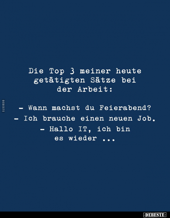 Die Top 3 meiner heute getätigten Sätze bei der Arbeit.. - Lustige Bilder | DEBESTE.de