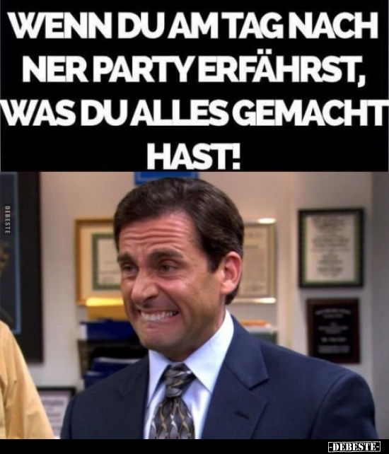 Wenn du am Tag nach ner Party erfährst, was du.. - Lustige Bilder | DEBESTE.de