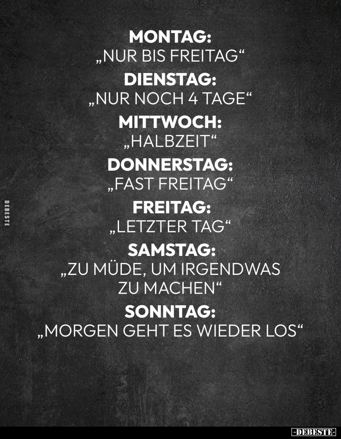 Montag: "Nur bis Freitag." - Dienstag: "Nur noch 4 Tage" - Mittwoch: "Halbzeit." - Donnerstag: ...