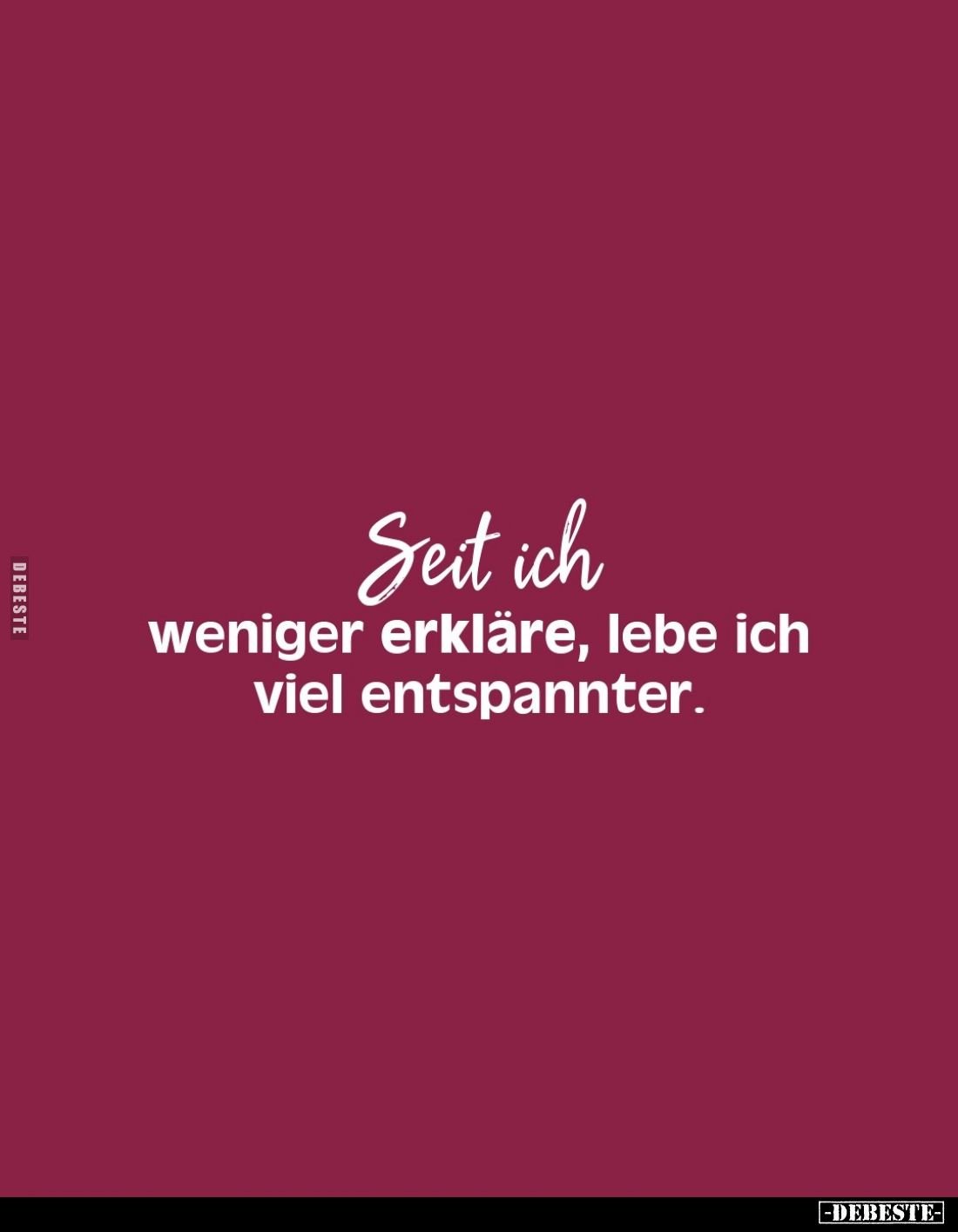 Seit ich weniger erkläre, lebe ich viel entspannter.