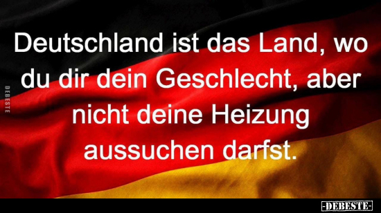 Deutschland ist das Land, wo du dir dein Geschlecht, aber.. - Lustige Bilder | DEBESTE.de