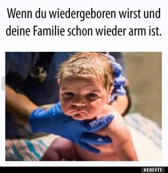 Wenn du wiedergeboren wirst und deine Familie schon wieder.. - Lustige Bilder | DEBESTE.de