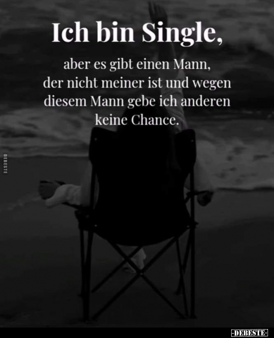 Ich bin Single, aber es gibt einen Mann, der.. - Lustige Bilder | DEBESTE.de