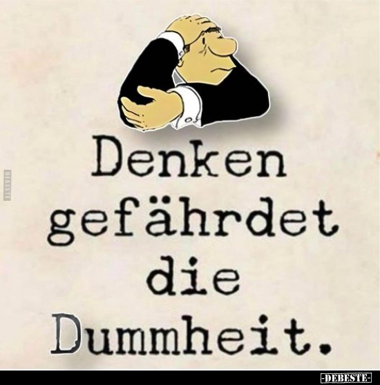 Denken gefährdet die Dummheit... - Lustige Bilder | DEBESTE.de