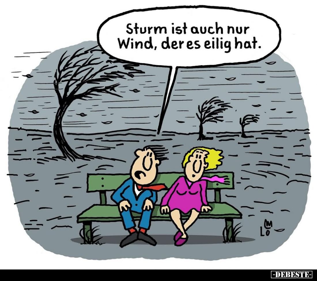 Sturm ist auch nur Wind, der es eilig hat.