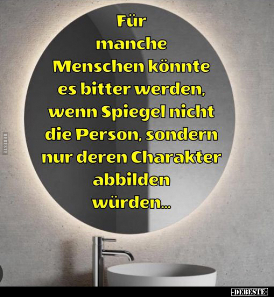 Für manche Menschen könnte es bitter werden, wenn Spiegel.. - Lustige Bilder | DEBESTE.de