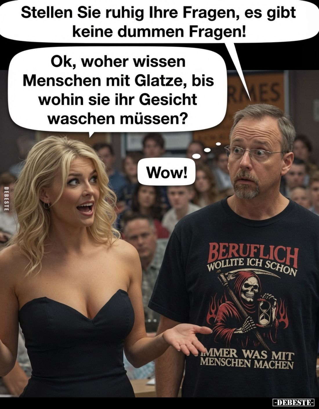 Stellen Sie ruhig Ihre Fragen, es gibt keine dummen Fragen!
Ok, woher wissen Menschen mit Glatze, bis wohin sie ihr Gesicht ...