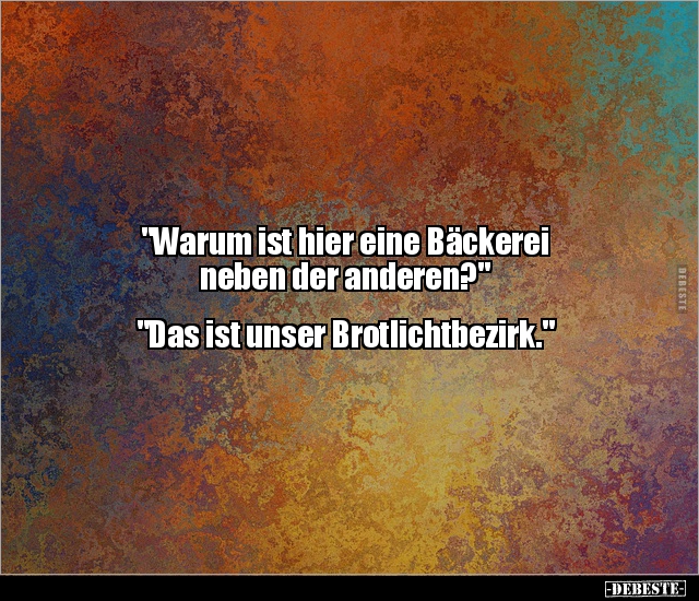 "Warum ist hier eine Bäckerei neben der anderen?".. - Lustige Bilder | DEBESTE.de