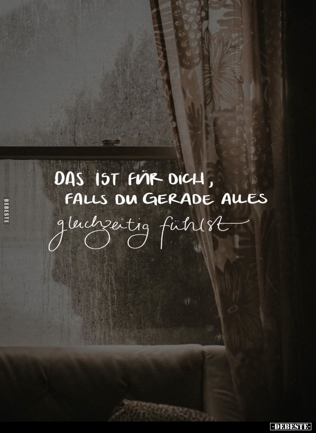Das ist für dich, falls du gerade alles gleichzeitig fühlst.