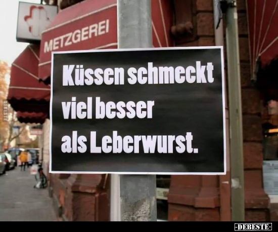 Küssen schmeckt viel besser als Leberwurst... - Lustige Bilder | DEBESTE.de