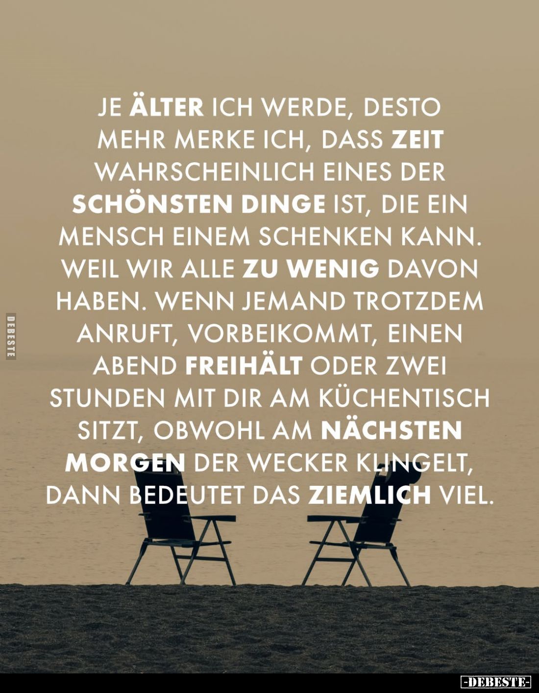 Je älter ich werde, desto mehr merke ich, dass Zeit wahrscheinlich eines der schönsten Dinge ist, die ein Mensch einem schenk...
