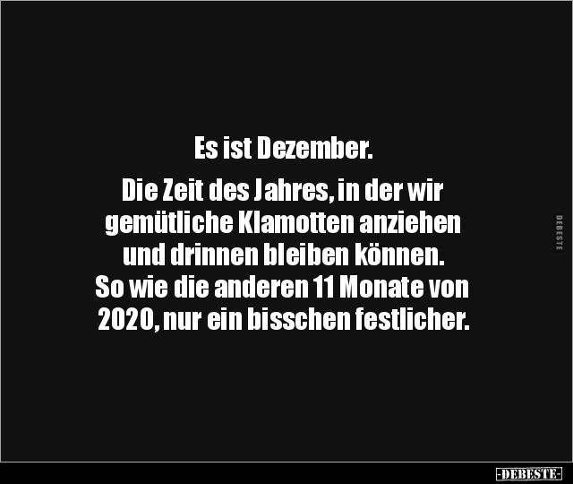 Es ist Dezember. Die Zeit des Jahres, in der wir.. - Lustige Bilder | DEBESTE.de