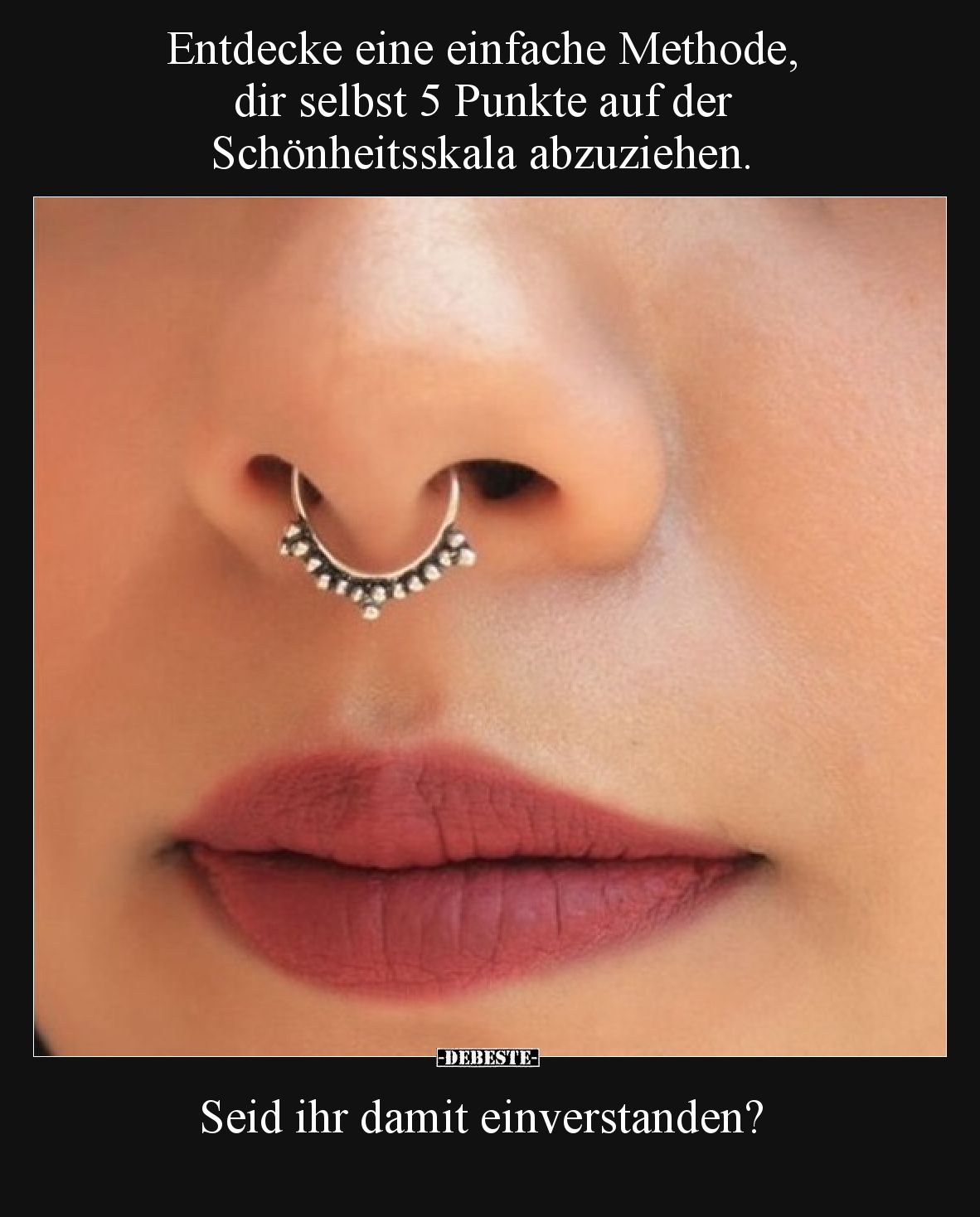 Entdecke eine einfache Methode, dir selbst 5 Punkte auf der Schönheitsskala abzuziehen.  Seid ihr damit einverstanden?