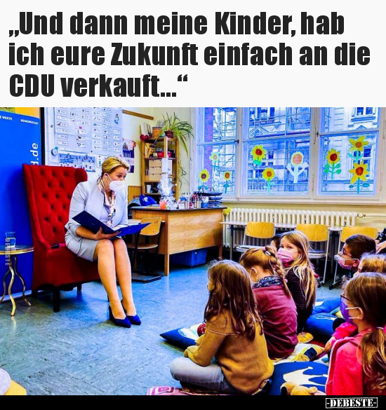 "Und dann meine Kinder, hab ich eure Zukunft einfach an die.." - Lustige Bilder | DEBESTE.de