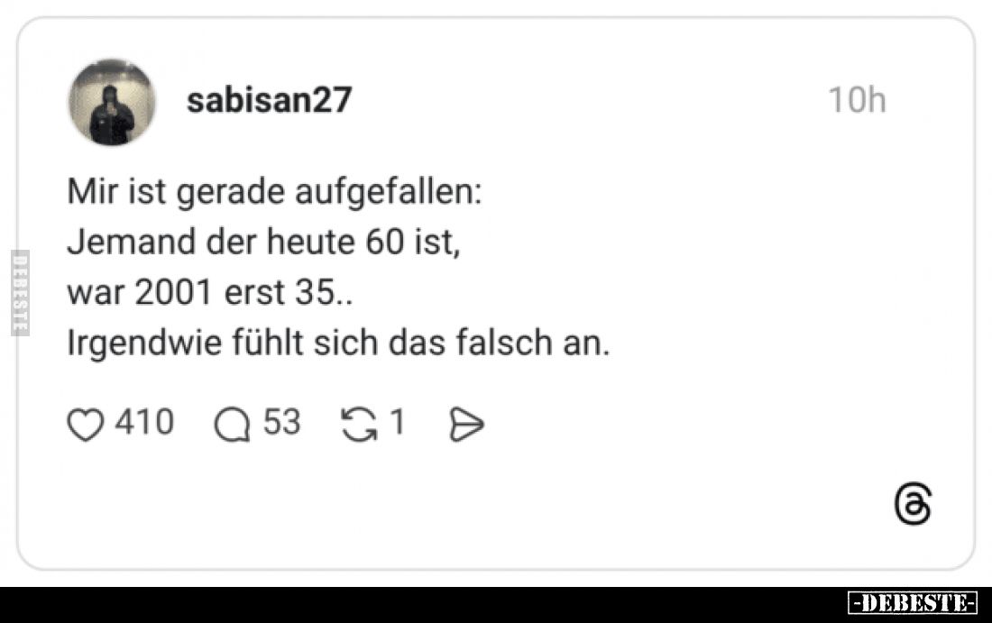 Mir ist gerade aufgefallen: Jemand der heute 60 ist, war.. - Lustige Bilder | DEBESTE.de