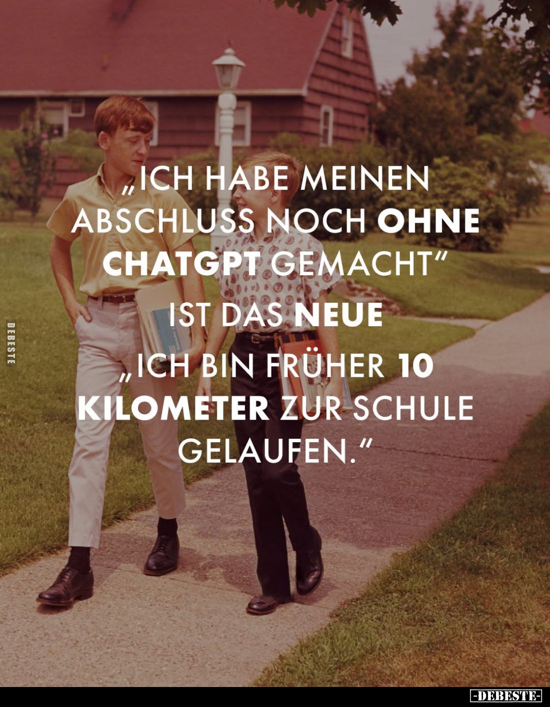 "Ich habe meinen Abschluss noch ohne ChatGPT gemacht." ist das neue "Ich bin früher 10 Kilometer zur Schule ge...