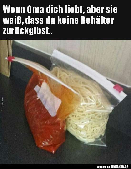Wenn Oma dich liebt, aber sie weiß, dass du keine Behälter..