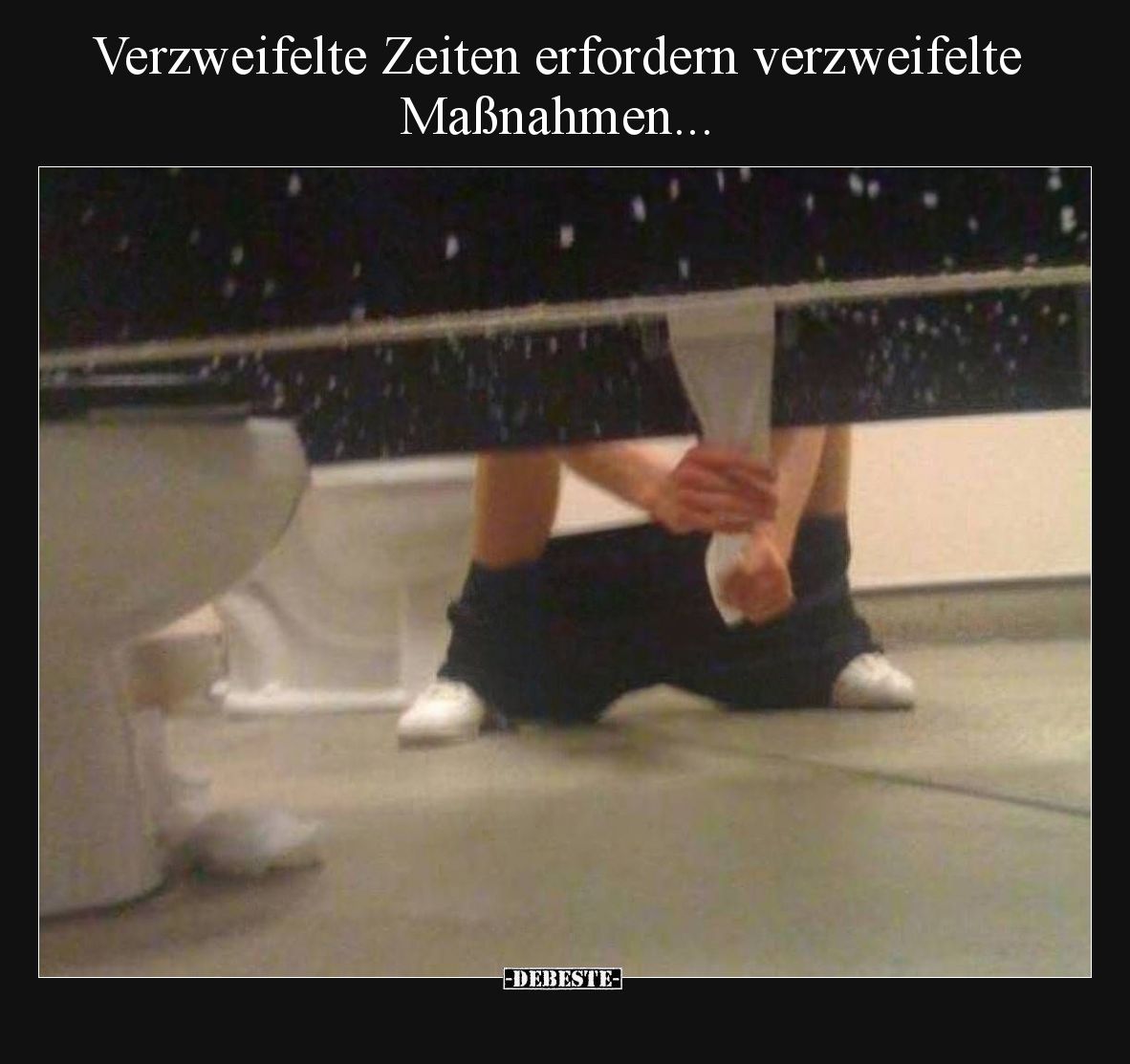 Verzweifelte Zeiten erfordern verzweifelte Maßnahmen.