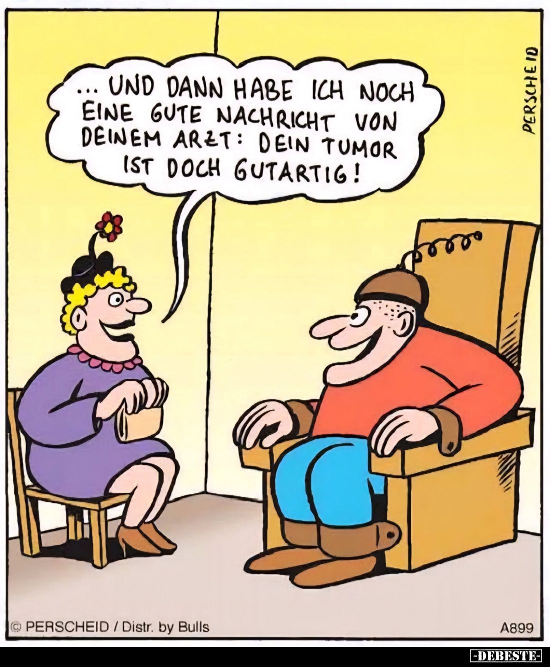 ... Und dann habe ich noch eine gute Nachricht von deinem Arzt:
Dein Tumor ist doch gutartig!
