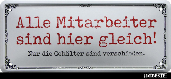 Alle Mitarbeiter sind hier gleich!..