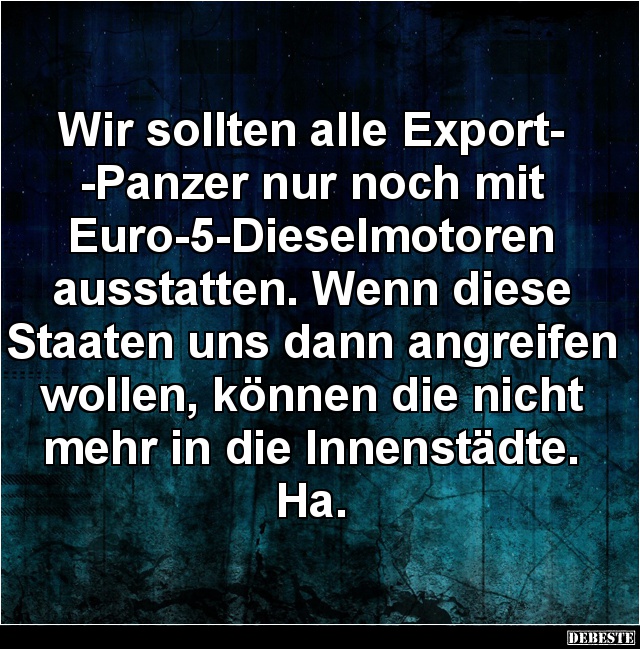Wir sollten alle Export-Panzer nur noch mit... - Lustige Bilder | DEBESTE.de