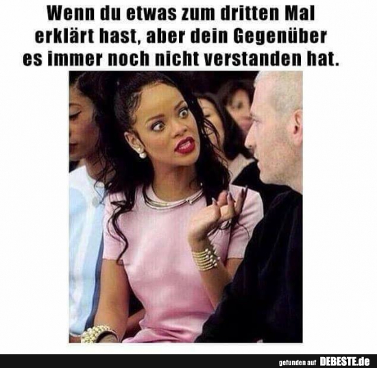 Wenn du etwas zum dritten Mal erklärt hast..