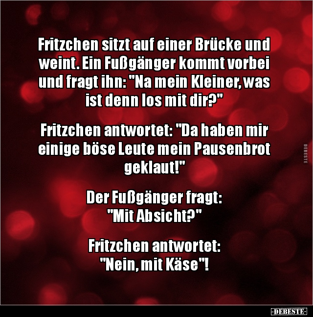 Fritzchen sitzt auf einer Brücke und weint.. - Lustige Bilder | DEBESTE.de