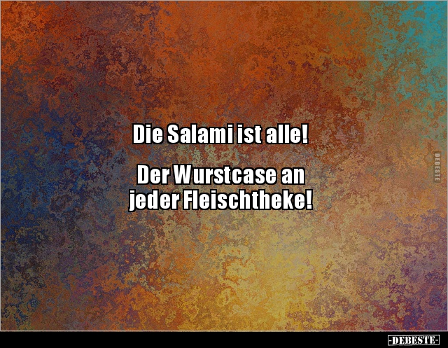 Die Salami ist alle! Der Wurstcase an jeder.. - Lustige Bilder | DEBESTE.de