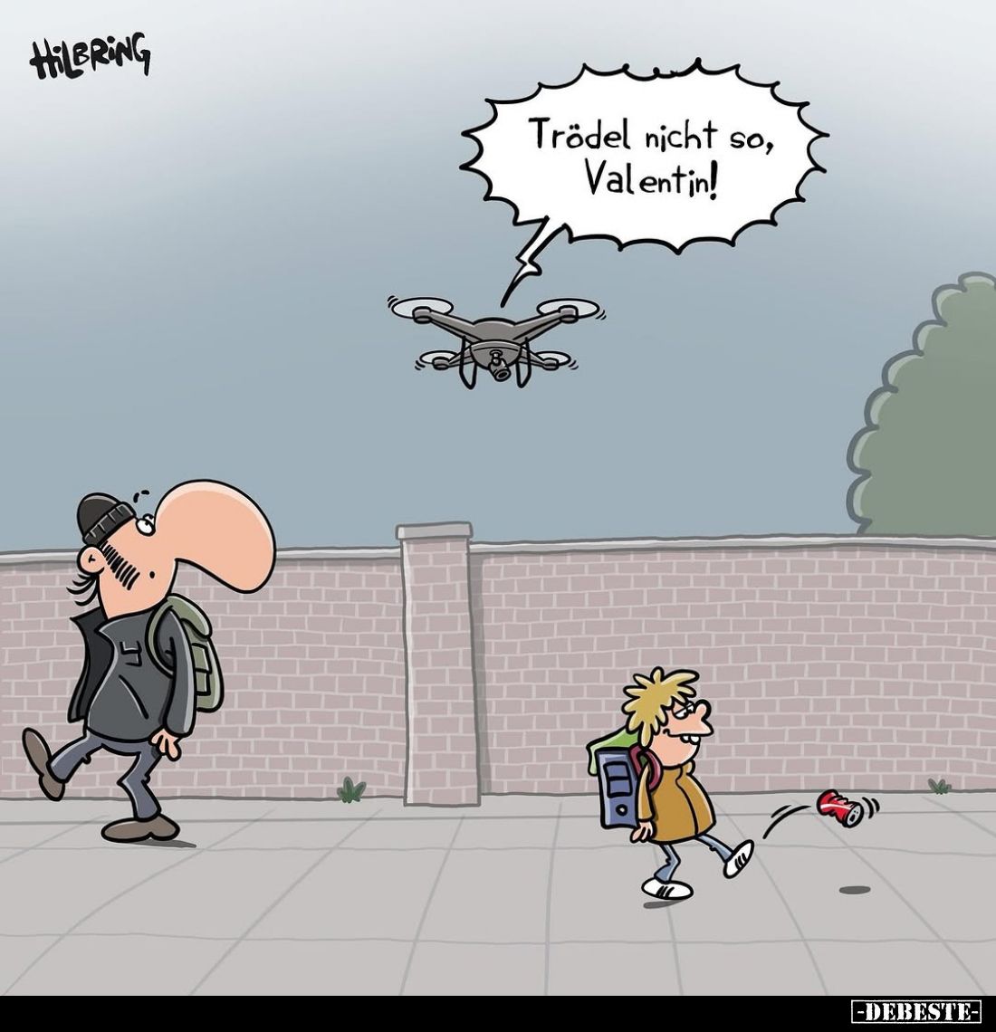 Trödel nicht so, Valentin!