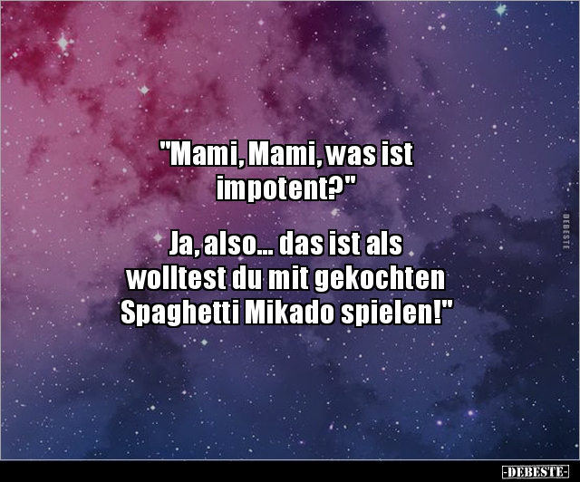 "Mami, Mami, was ist impotent?" Ja, also… das ist.. - Lustige Bilder | DEBESTE.de