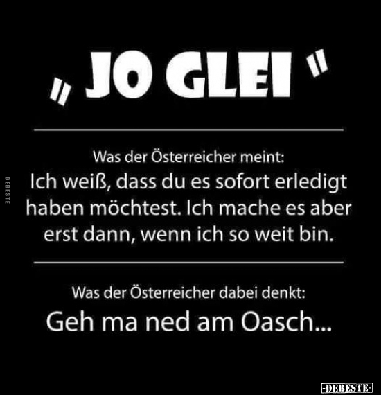 "JO GLEI" Was der Österreicher meint: Ich weiß, dass du es.. - Lustige Bilder | DEBESTE.de