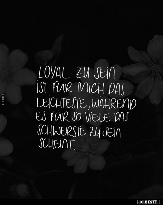 Loyal zu sein ist für mich das leichteste.. - Lustige Bilder | DEBESTE.de