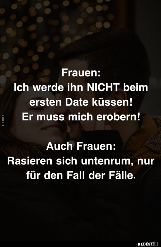 Frauen: Ich werde ihn NICHT beim ersten Date küssen!.. - Lustige Bilder | DEBESTE.de