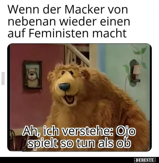 Wenn der Macker von nebenan wieder einen auf Feministen.. - Lustige Bilder | DEBESTE.de