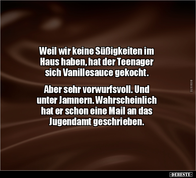 Weil wir keine Süßigkeiten im Haus haben, hat der Teenager.. - Lustige Bilder | DEBESTE.de