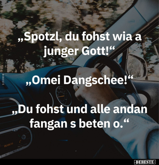 "Spotzl, du fohst wia a junger Gott!".. - Lustige Bilder | DEBESTE.de