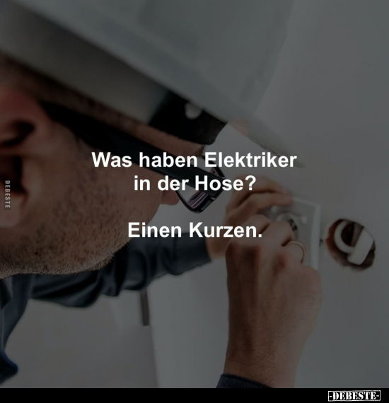 Was haben Elektriker in der Hose?.. - Lustige Bilder | DEBESTE.de