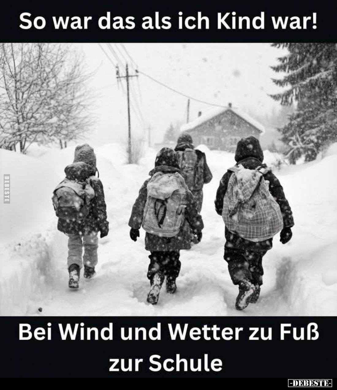 So war das als ich Kind war!
Bei Wind und Wetter zu Fuß zur Schule.
