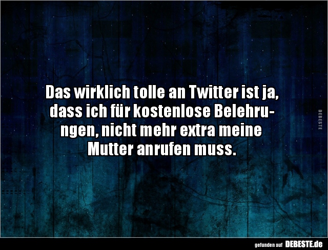 Das wirklich tolle an Twitter ist ja, dass ich für.. - Lustige Bilder | DEBESTE.de