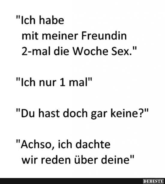 Ich habe mit meiner Freundin 2-mal die Woche..