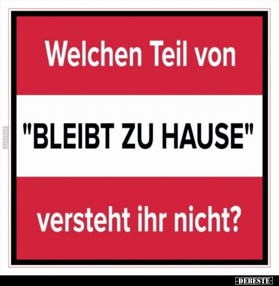 Welchen Teil von "BLEIB ZU HAUSE" versteht ihr nicht?.. - Lustige Bilder | DEBESTE.de