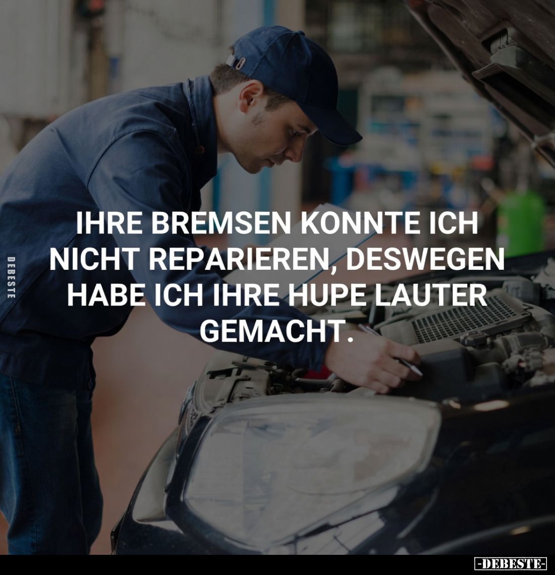 Ihre Bremsen konnte ich nicht reparieren, deswegen habe ich Ihre Hupe lauter gemacht.