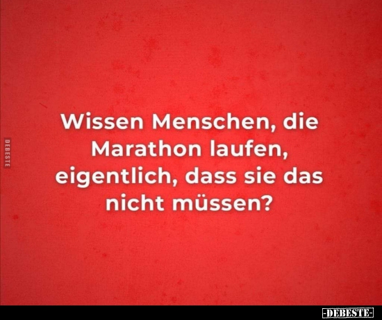 Wissen Menschen, die nen Marathon laufen, eigentlich.. - Lustige Bilder | DEBESTE.de