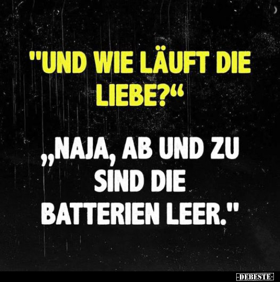 "Und wie läuft die Liebe?"..
