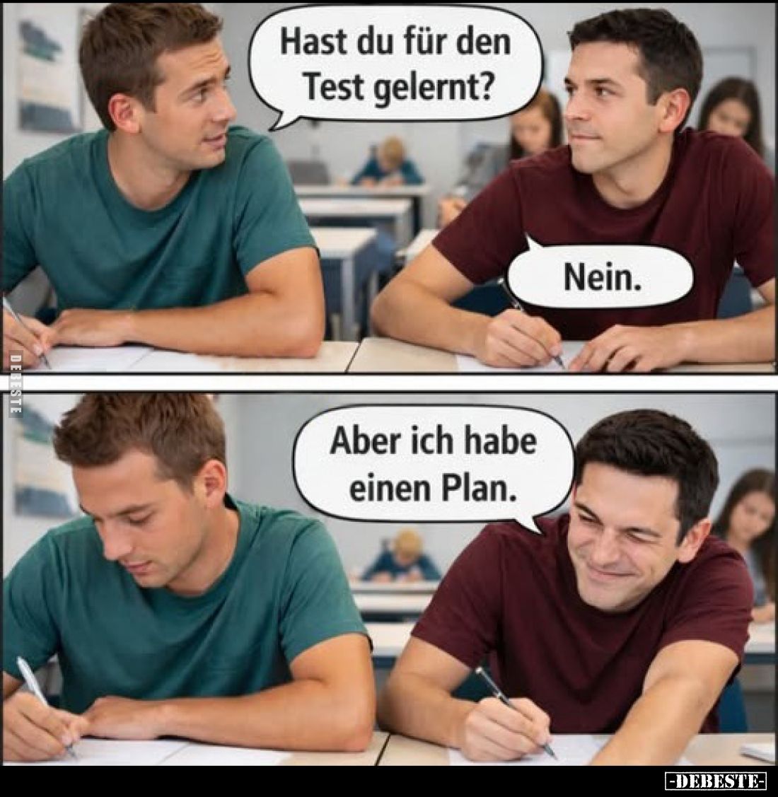 Hast du für den Test gelernt?
Nein.
Aber ich habe einen Plan.