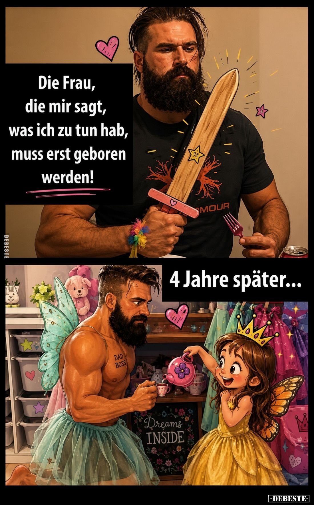 Die Frau, die mir sagt, was ich zu tun hab, muss erst geboren werden!

4 Jahre später...
