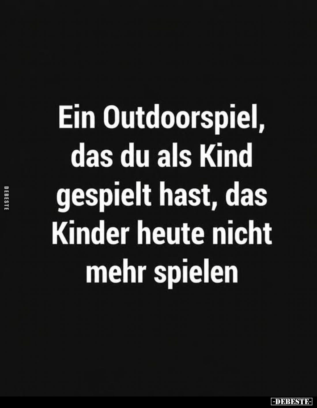 Ein Outdoorspiel, das du als Kind gespielt hast, das Kinder heute nicht mehr spielen